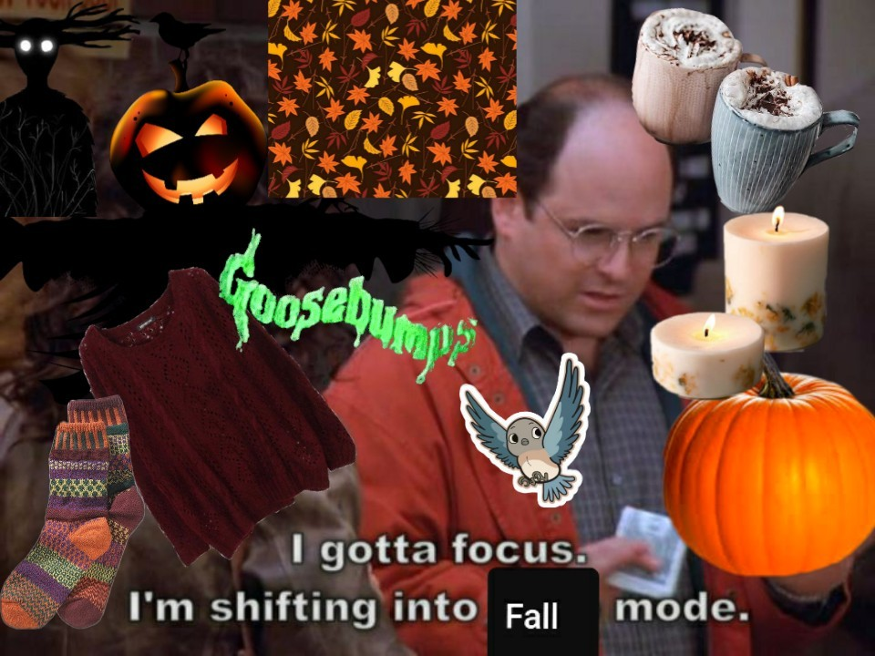 George Costanza surrounded by autumn-related images like candles and the Goosebumps logo. He says, "I gotta focus. I'm shifting into Fall mode."