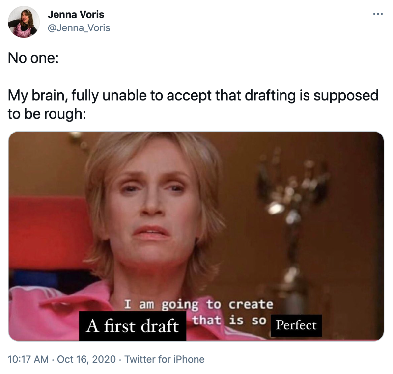 A tweet with a meme of Sue from Glee that has been Photoshopped to say "I am going to create a first draft that is so perfect."