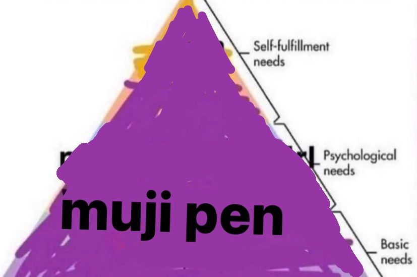 Maslow's hierarchy of needs scribbled out in purple so that only one need remains: muji pen.