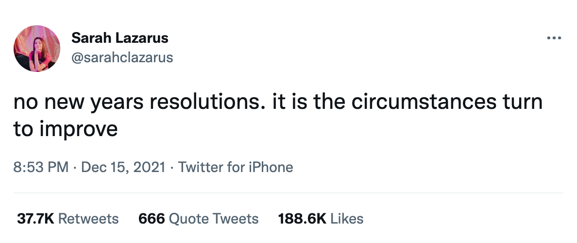 A tweet that says "no new years resolutions. it is the circumstances turn to improve."