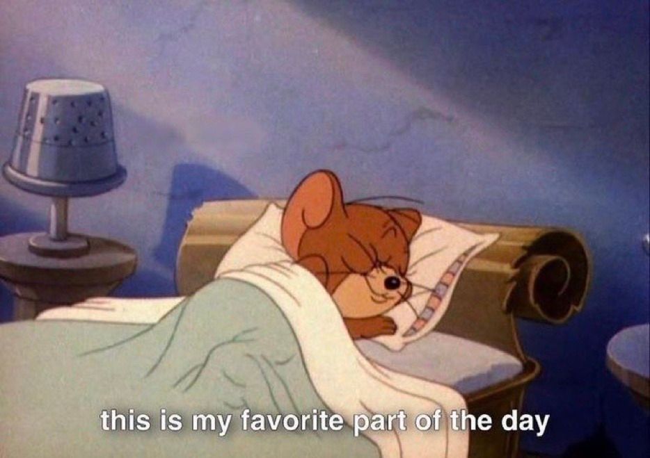 A picture of the mouse, Jerry, from the cartoon Tom and Jerry, cozily asleep in bed. The image is captioned "this is my favorite part of the day."