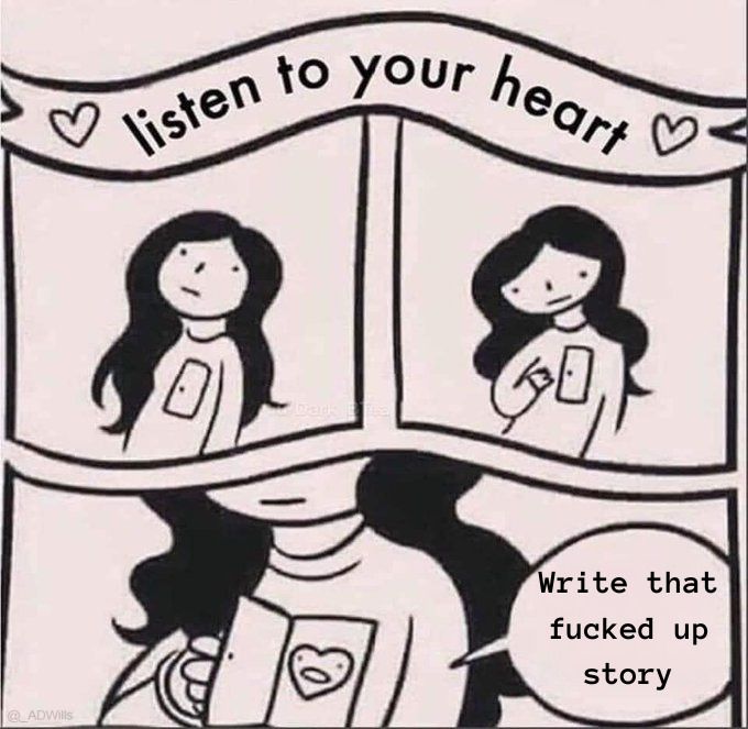 A three panel comic titled "listen to your heart." A woman opens the door to her chest, where her heart tells her to "write that fucked up story."