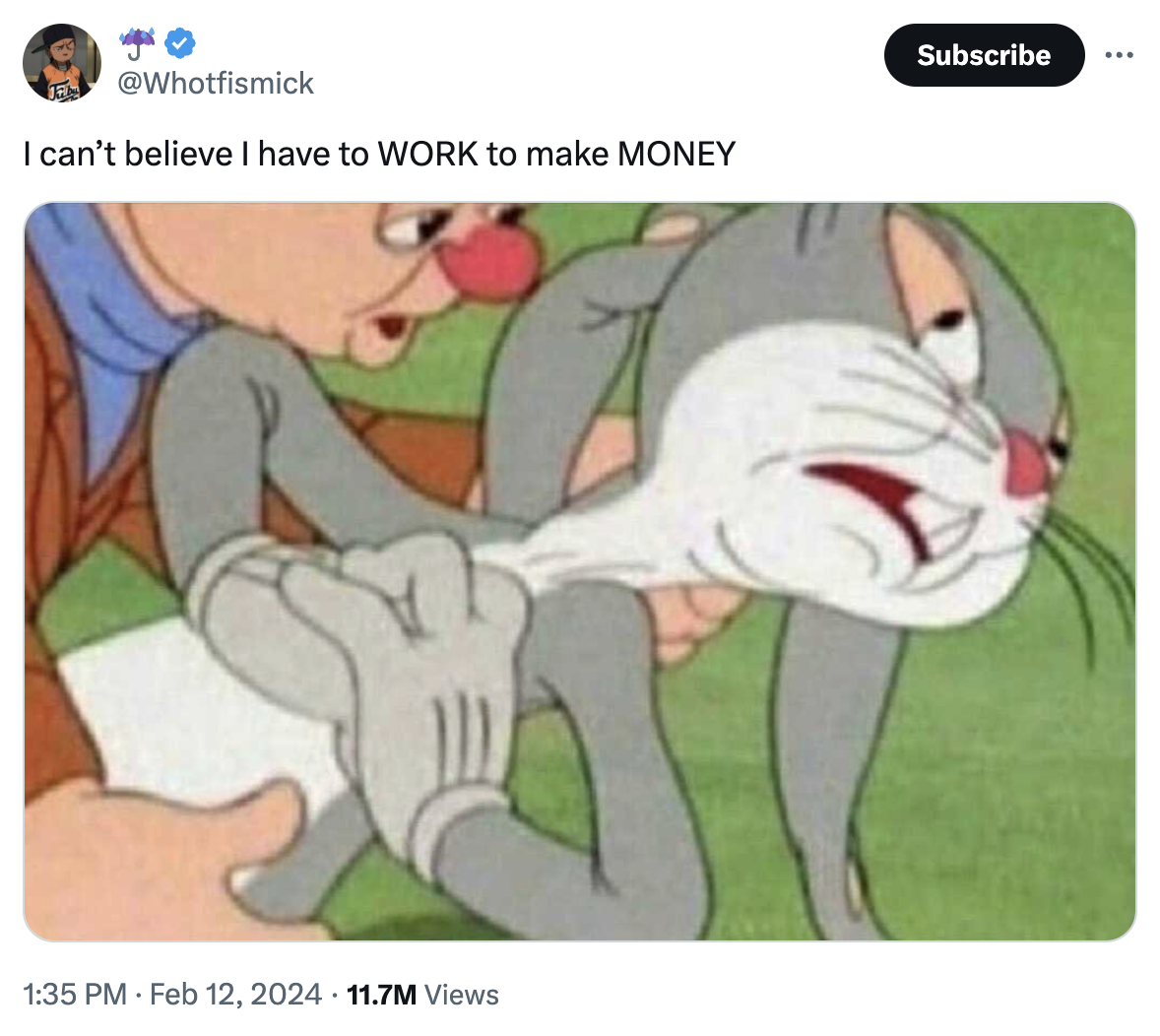 A tweet captioned, "I can't believe I have to WORK to make MONEY" with a picture of a distressed Bugs Bunny clutching his heart.