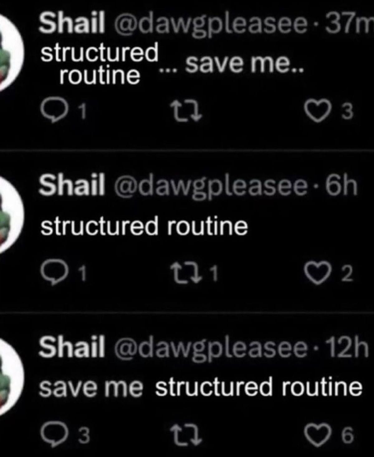 A screenshot of three tweets that say: structure routine...save me..structured routine...save me structured routine